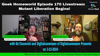 Geek Homeworld Episode 170 Mutant Liberation Begins!