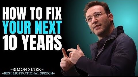 How to Fix Your Next 10 Years || Best Motivational Speech By Simon Sinek ||#simonsinek