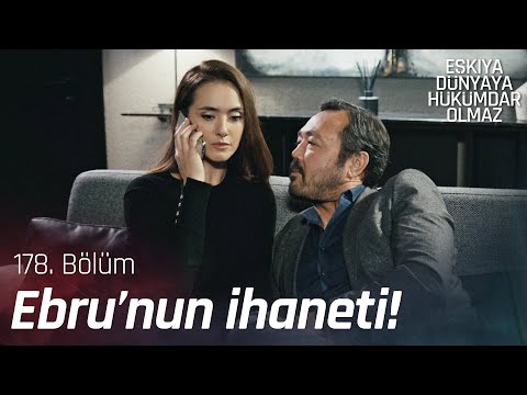 Ebru ve Yaman'ın büyük komplosu! - Eşkıya Dünyaya Hükümdar Olmaz 178. Bölüm