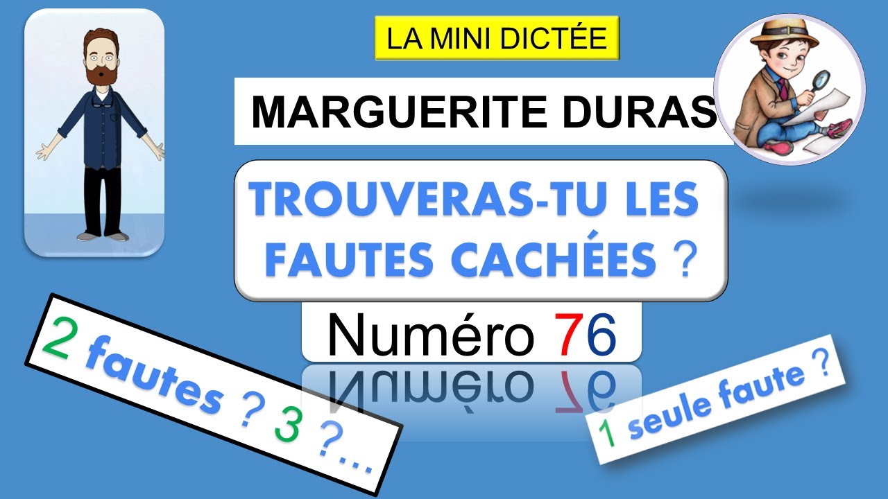 LA MINI DICTÉE 76. TROUVE LES ERREURS QUI SE CACHENT DANS CETTE PHRASE. DURAS.