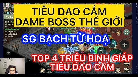 THỬ TEST DAME TIÊU DAO CẦM 4 TRIỆU BINH GIÁP  SG-BẠCH TỬ HOẠ BOSS THẾ GIỚI VLTK1 MOBILE