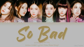 STAYC (스테이씨) - SO BAD - Color Coded Lyrics [Han|Rom|Eng]