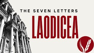 Laodicea- Part 1 (Revelation 3:14)