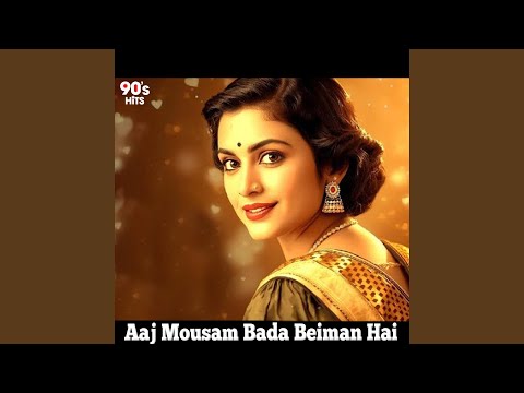 Aaj Mousam Bada Beiman Hai Old Hindi Romantic Song Heart Touching 60s 70s Vibe Love Song 