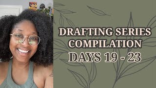 Drafting Series Compilation: Days 19 - 23