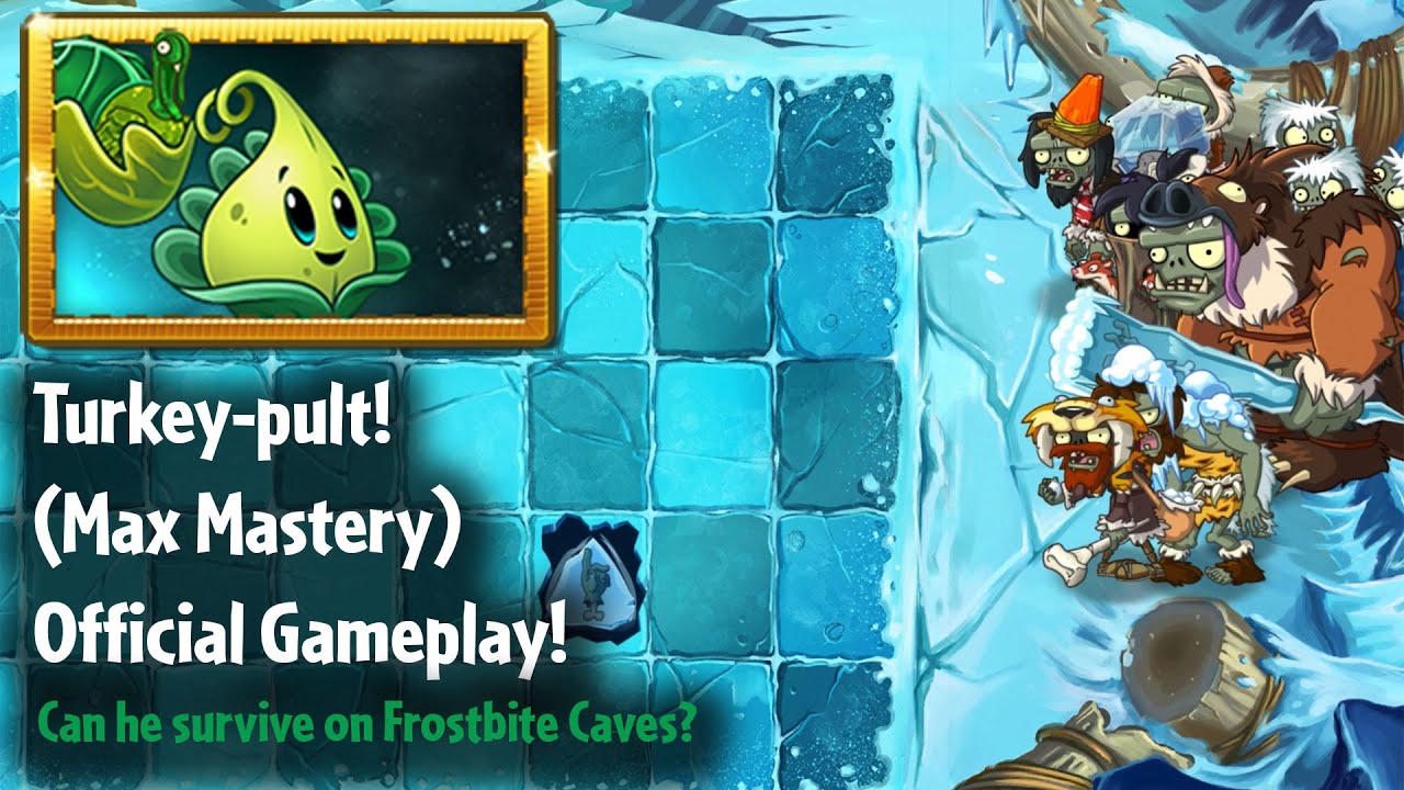 Plants vs. Zombies 2: Showcasing Turkey-pult (Max Mastery) on Frostbite ...