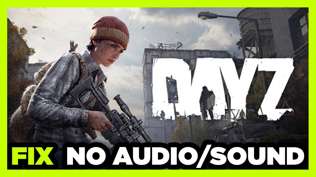 Как исправить ошибку DayZ «Нет звука» или «Звук не работает»
