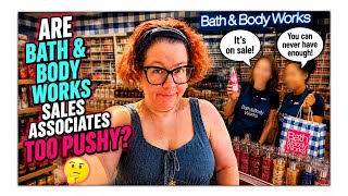 ARE BATH BODY WORKS SALES ASSOCIATES TOO PUSHY SOAP SALE