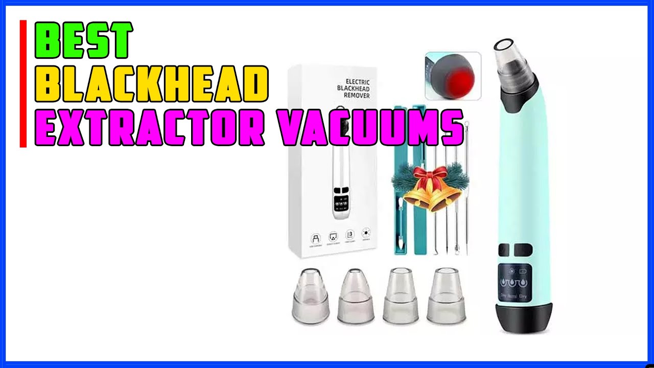 TOP 5 Best Blackhead Extractor Vacuums 2025 | And They’Re Affordable
