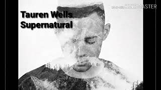 Supernatural Tauren Wells (lyrics)