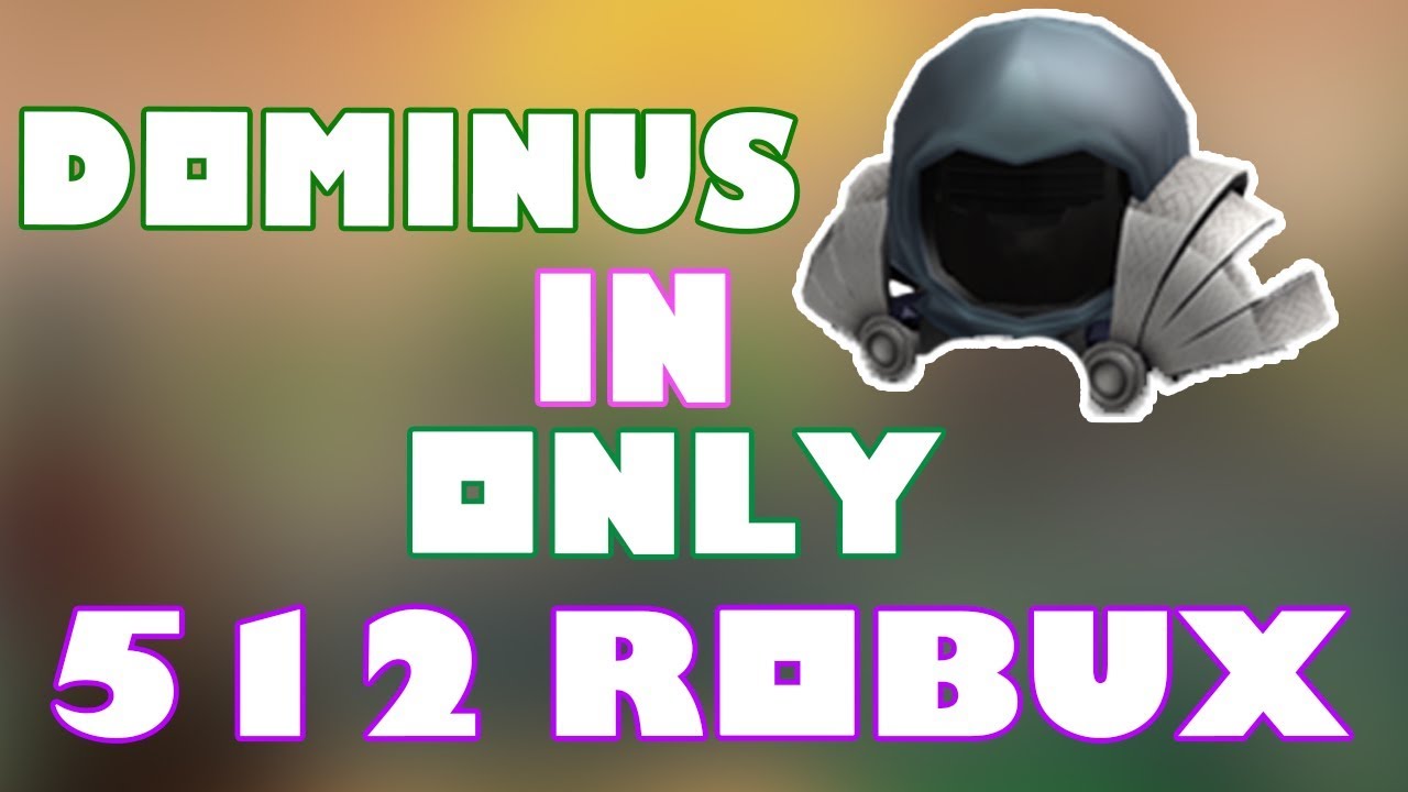 How To Get The Cheapest 512 Robux Dominus Roblox 2018 Youtube