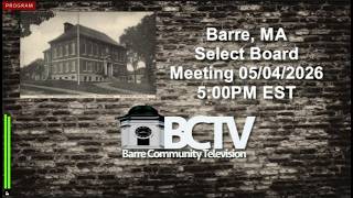 5/4/26 5:00PM EST  Barre, MA. Select Board Meeting