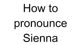 How to Pronounce Sienna (English)