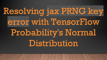 Resolving jax PRNG key error with TensorFlow Probability