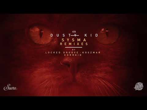 Dusty Kid - Sysma (Locked Groove Remix) [Suara]