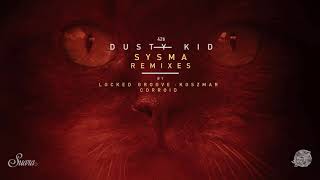Dusty Kid - Sysma (Locked Groove Remix) [Suara]