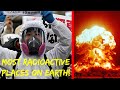 Top 10 Most Radioactive Locations On Earth