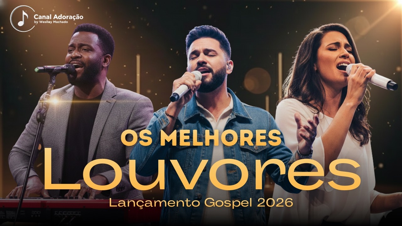 Lançamento 2026 - Os Melhores Louvores de Adoração | Hinos Evangélico Que Toca na Alma - Gospel 2026