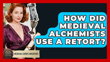 How Did Medieval Alchemists Use A Retort? - Medieval Europe Uncovered