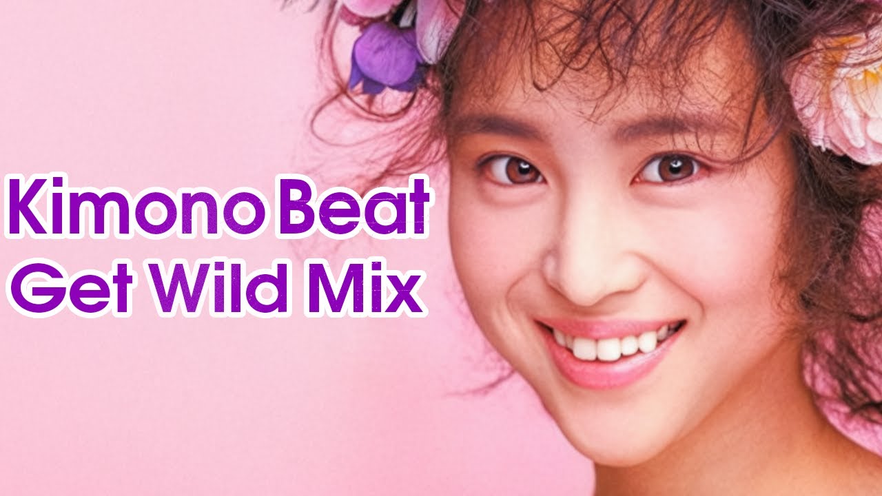 松田聖子｜Kimono Beat (Get Wild Mix) - YouTube