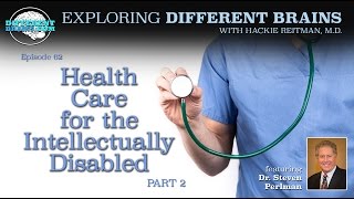 Health Care for the Intellectually Disabled (pt 2), w/ Dr. Steven Perlman of the AADMD | EDB 62