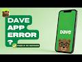 How to Fix Dave App "Something Went Wrong" Error (2026 Fix)