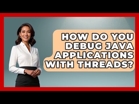 How Do You Debug Java Applications With Threads? - Learn To Troubleshoot