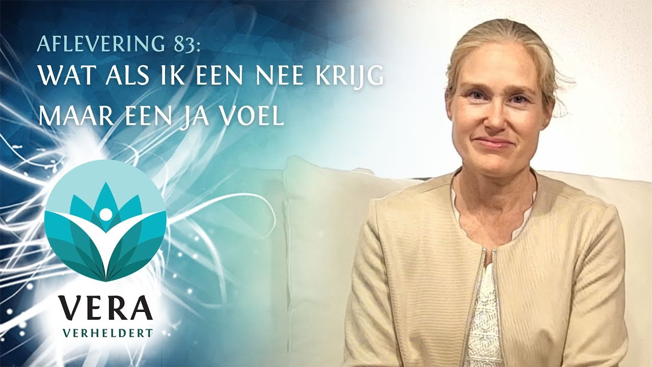 Vera Verheldert #83: Wat ik een nee krijg, maar een ja voel?