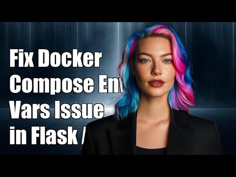 Fixing Docker-Compose Environment Variables Issue in Flask Applications