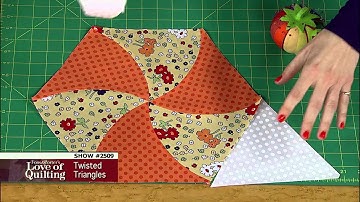 Love of Quilting Preview: Twisted Triangle Quilt Tutorial (Twisted Triangles, 2509)