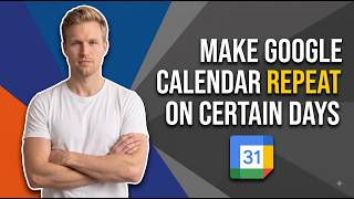 How To Make Google Calendar Repeat On Certain Days (Easy Guide)