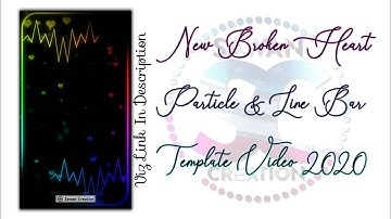New Broken Heart Particle & Line Bar Black Screen Video 2020 !! Template Link In Description