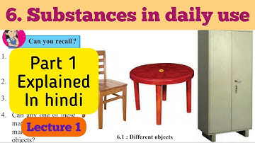 6th Std - Science - Chapter 6 Substances in daily use explained in hindi - Lecture 1 - Class 6