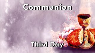 Communion - Third Day  (Lyrics)