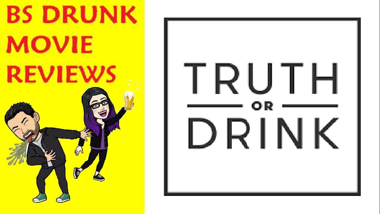 BS Drunk Movie Reviews Truth Or Drink Drinking Game