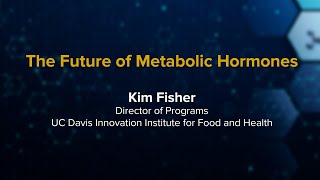 The Future of Metabolic Hormones | Discovery Forum at UC Davis
