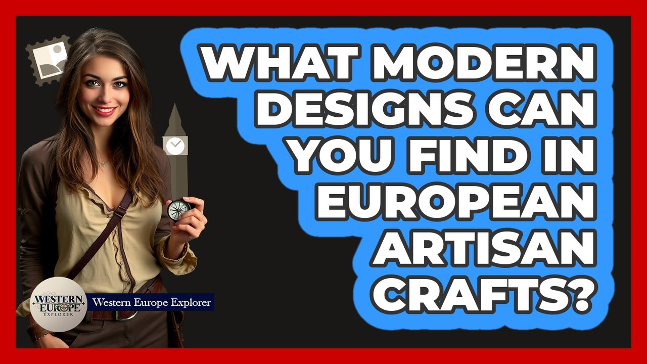What Modern Designs Can You Find In European Artisan Crafts? - Western Europe Explorer