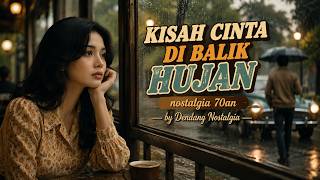 KISAH CINTA DI BALIK HUJAN | Lagu Nostalgia 70an yang Bikin Rindu & Terharu | Dendang Nostalgia