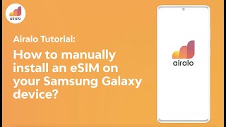 Airalo Tutorial: How to manually install an eSIM on your Samsung Galaxy device?