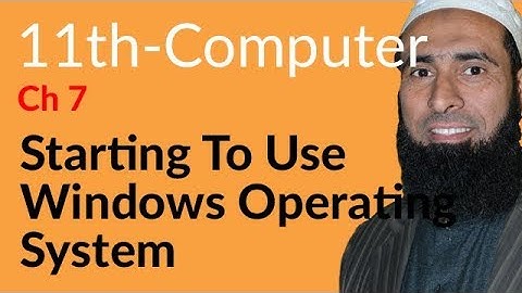 ICS Computer part 1, Ch 7 - Starting to Use Windows Operating System - 11th Class Computer