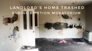 Landlord’s Home Trashed During Eviction Moratorium