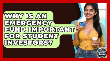 Why Is An Emergency Fund Important For Student Investors? - Student Score Builder