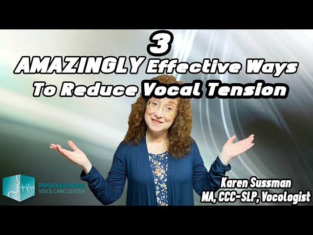 3 AMAZINGLY EFFECTIVE WAYS TO REDUCE VOCAL TENSION - Professional Voice Care Center