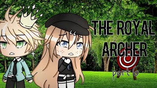 The Royal Archer - Part 6「 GLMM 」