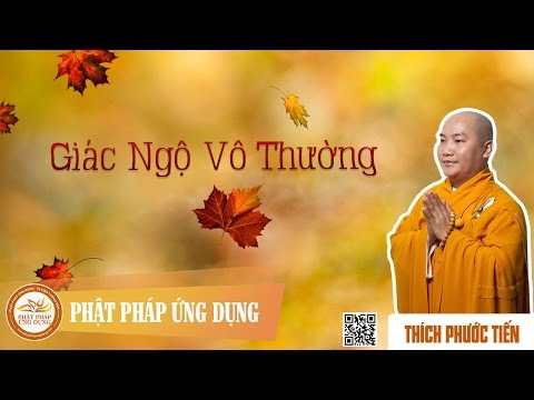 Video Giác Ngộ Vô Thường - Đại Đức Thích Phước Tiến - youtube