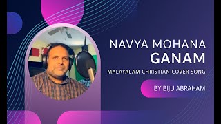 Navya Mohana Ganam - Malayalam Christian Cover Song by Biju Abraham