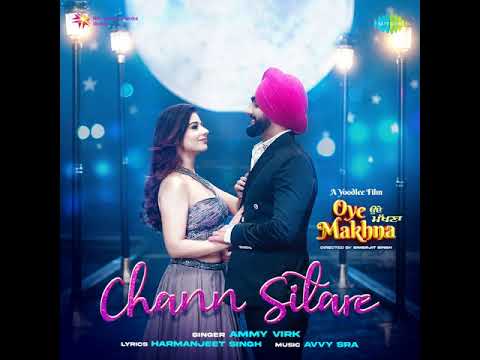 Chann Sitare | Ammy Virk | Tania | Simerjit Singh | Avvy Sra | Oye Makhna | New Punjabi Song 2023