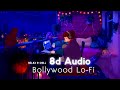 Bollywood lofi 8d audio  best hindi chill songs 2021  8d bharat  use headphones 