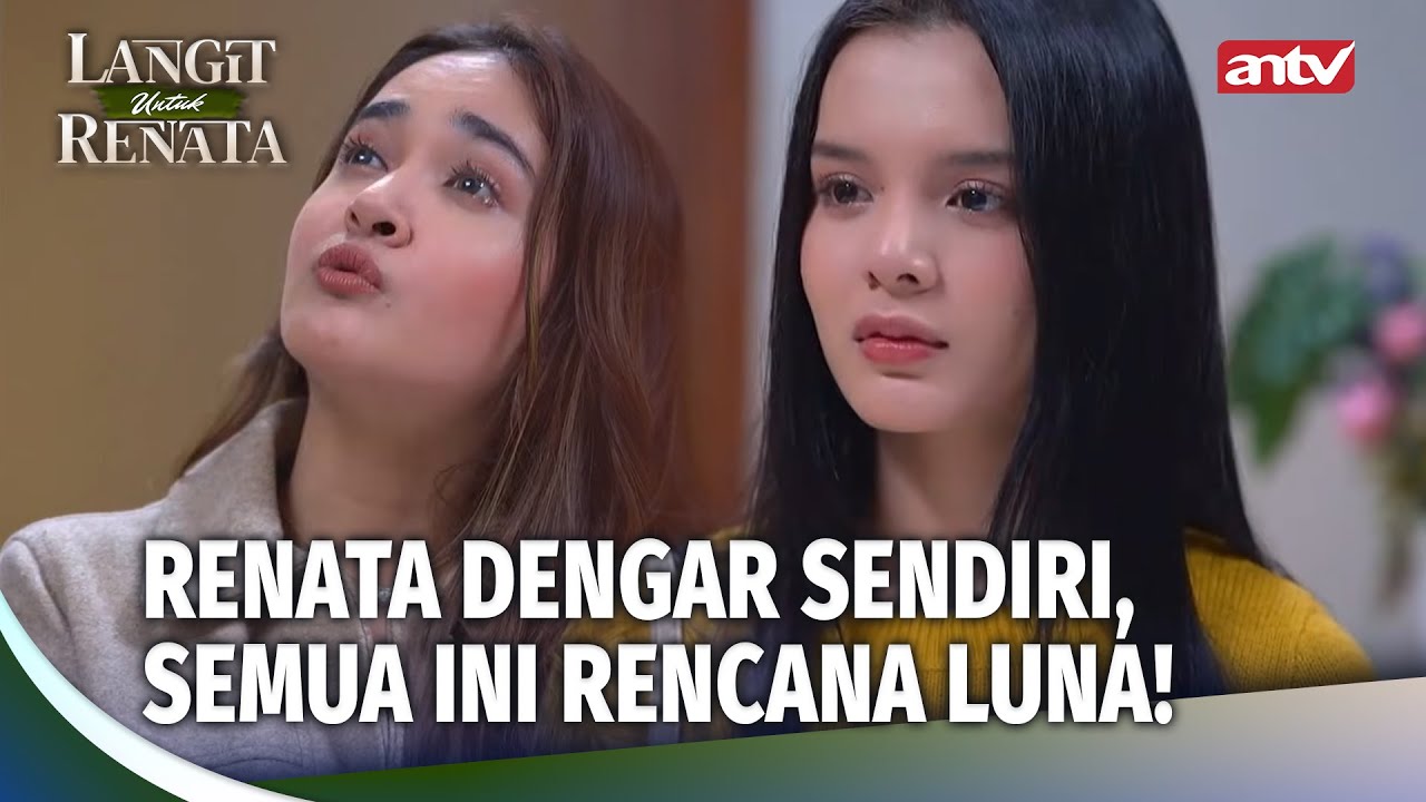Dengan Bangganya Luna Mengakui Semua Rencana Jahatnya | Langit Untuk Renata Ep 4 (3/5)
