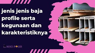 jenis jenis baja profile serta kegunaan dan karakteristiknya